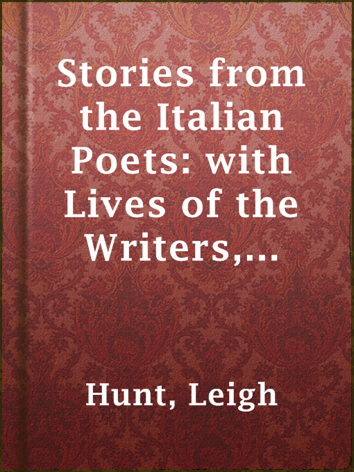 Title details for Stories from the Italian Poets: with Lives of the Writers, Volume 2 by Leigh Hunt - Available
